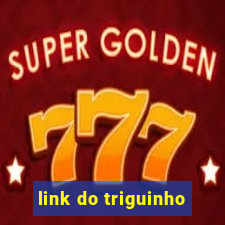 link do triguinho